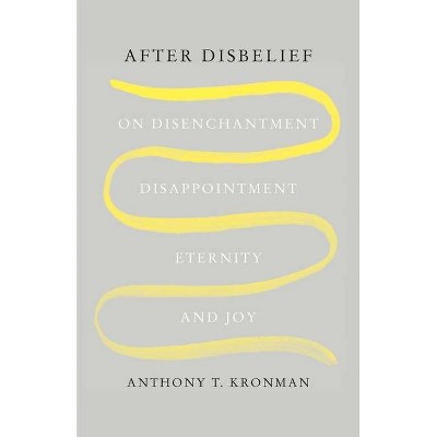 Photo 1 of After Disbelief - by  Anthony T Kronman (Hardcover)