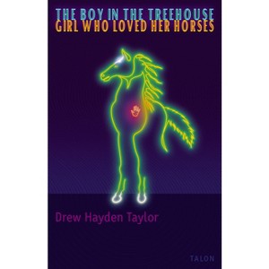 The Boy in the Treehouse / The Girl Who Loved Her Horses - by  Drew Hayden Taylor (Paperback) - 1 of 1
