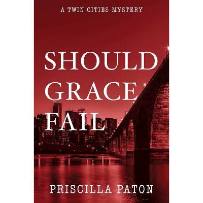 Should Grace Fail - (Twin Cities Mystery) by  Priscilla Paton (Paperback)