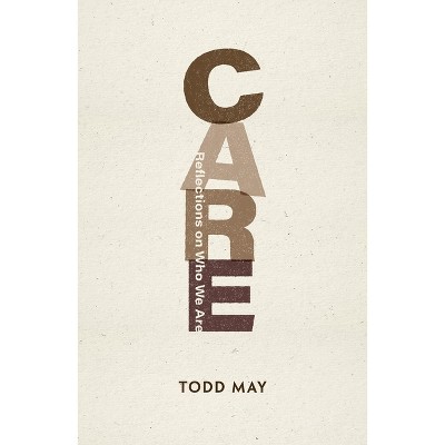 Care - (Philosophy: The New Basics) by  Todd May (Paperback)