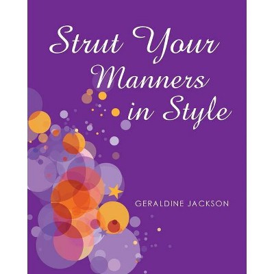 Strut Your Manners in Style - by  Geraldine Jackson (Paperback)