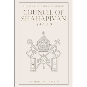 Council of Shahpavian (444 AD) - by  Catholicos Of Armenia St Hovsep (Paperback) - 1 of 1