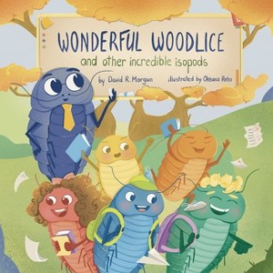 Wonderful Woodlice and Other Incredible Isopods - by  David R Morgan (Paperback) - 1 of 1