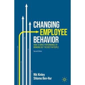 Changing Employee Behavior - 2nd Edition by  Nik Kinley & Shlomo Ben-Hur (Hardcover) - 1 of 1