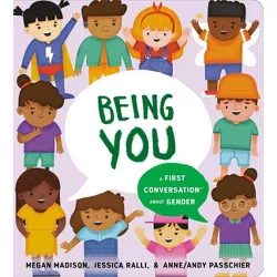Being You: A First Conversation about Gender - (First Conversations) by  Megan Madison & Jessica Ralli (Board Book)