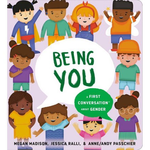 Being You: A First Conversation about Gender - (First Conversations) by  Megan Madison & Jessica Ralli (Board Book) - image 1 of 1