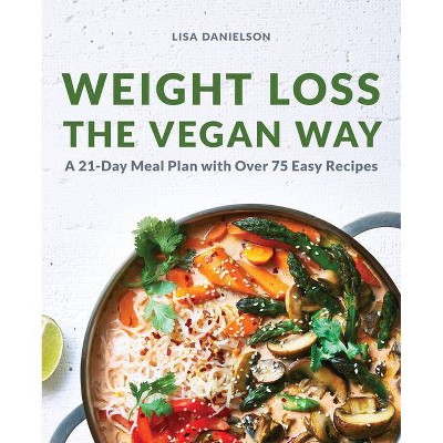 Weight Loss the Vegan Way - by  Lisa Danielson (Paperback)