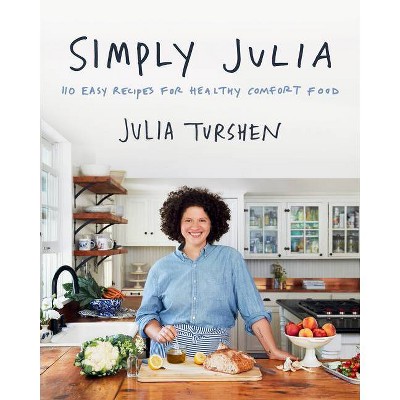 Simply Julia - by  Julia Turshen (Hardcover)