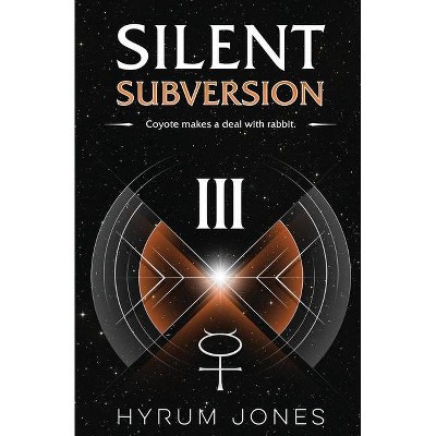 Silent Subversion 3 - by  Hyrum Jones (Paperback)