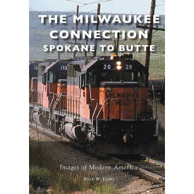 Milwaukee Connection, The: Spokane to Butte - by Dale W. Jones (Paperback)