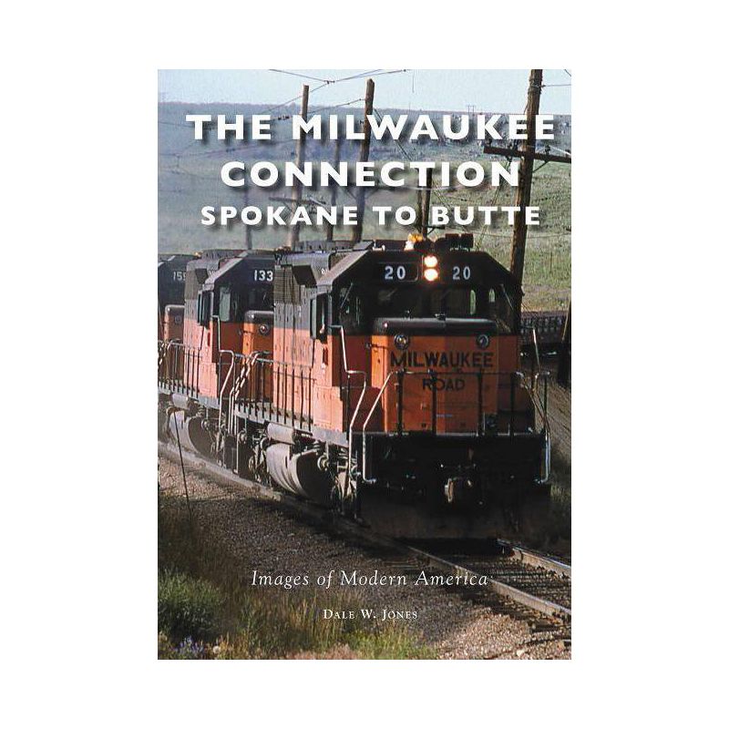 Milwaukee Connection, The: Spokane to Butte - by Dale W. Jones (Paperback), 1 of 2