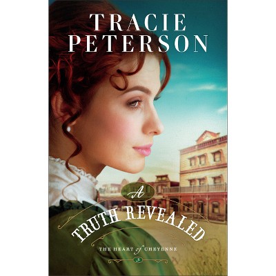 A Truth Revealed - (The Heart of Cheyenne) by Tracie Peterson