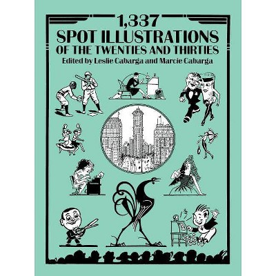 1,337 Spot Illustrations of the Twenties and Thirties - (Dover Pictorial Archives) by  Leslie E Cabarga & Marcie Cabarga (Paperback)