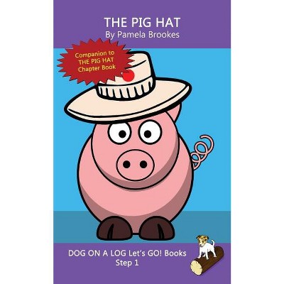 The Pig Hat - (Dog on a Log Let's Go! Books) by  Pamela Brookes (Paperback)