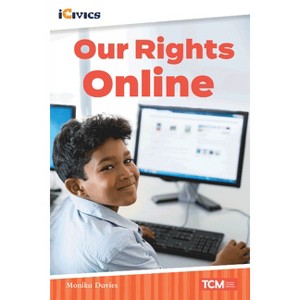 Our Rights Online - (Icivics) by  Monika Davies (Paperback) - 1 of 1