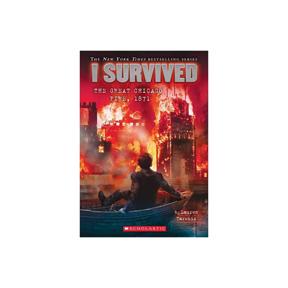 I Survived the Great Chicago Fire, 1871 ( I Survived) (Paperback) - by Lauren Tarshis