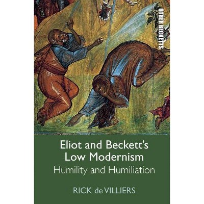 Eliot and Beckett's Low Modernism - (Other Becketts) by  Rick de Villiers (Hardcover)