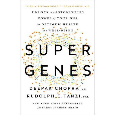 Super Genes - by  Deepak Chopra & Rudolph E Tanzi (Paperback)