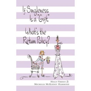 If Singleness Is a Gift, What's the Return Policy? - by  Holly Virden & Michelle McKinney Hammond (Paperback) - 1 of 1