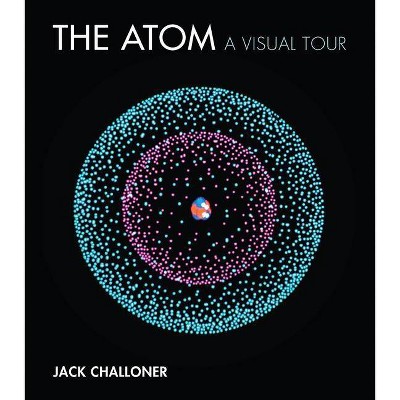 The Atom - (Mit Press) by  Jack Challoner (Hardcover)