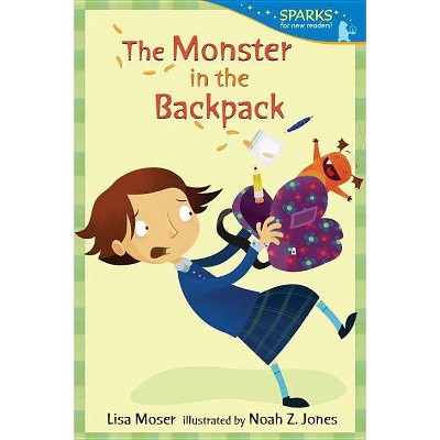 The Monster in the Backpack - (Candlewick Sparks) by  Lisa Moser (Paperback)