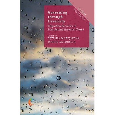 Governing Through Diversity - (Global Diversities) by  Tatiana Matejskova & Marco Antonsich (Hardcover)