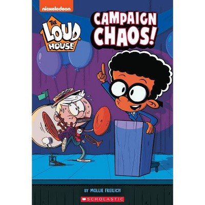 Campaign Chaos (the Loud House: Chapter Book), Volume 3 - by Mollie Freilich (Paperback)