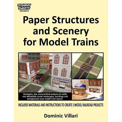 Paper Structures and Scenery for Model Trains - by  Dominic Robert Villari (Paperback)