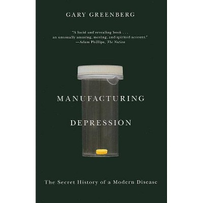 Manufacturing Depression - by  Gary Greenberg (Paperback)