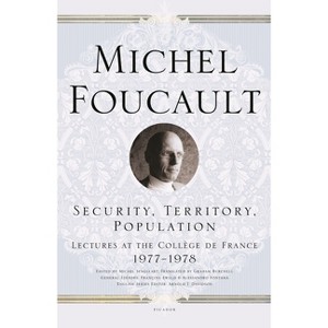 Security, Territory, Population - (Michel Foucault Lectures at the Collège de France) by  Michel Foucault (Paperback) - 1 of 1
