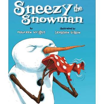 Sneezy the Snowman - by  Maureen Wright (Paperback)