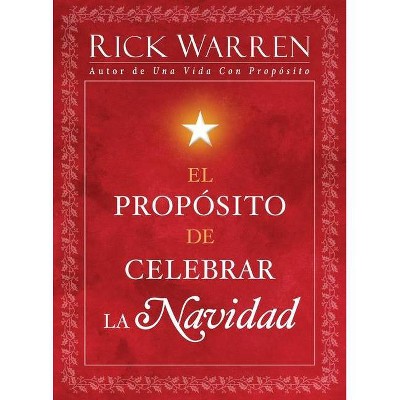 El Propósito de Celebrar La Navidad - by  Rick Warren (Paperback)