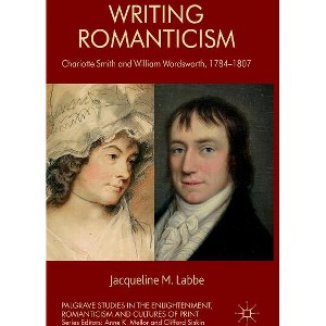 Writing Romanticism - (Palgrave Studies in the Enlightenment, Romanticism and Cultu) by  J Labbe (Hardcover) - 1 of 1