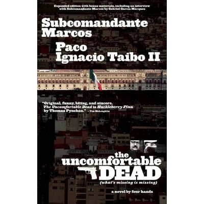 The Uncomfortable Dead - by  Subcomandante Marcos & Paco Ignacio Taibo II (Paperback)