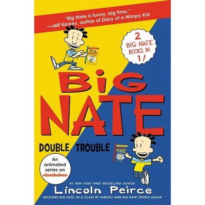 Big Nate Double Trouble : In a Class by Himself / Big Nate Strikes Again - by Lincoln Peirce (Paperback)