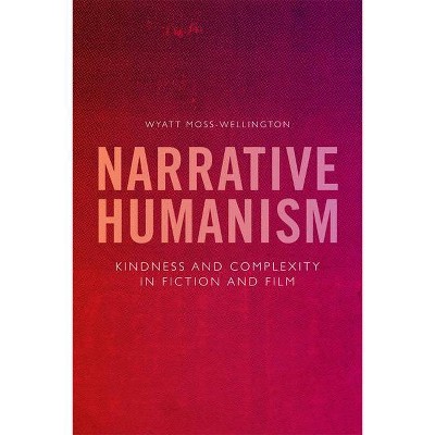 Narrative Humanism - by  Wyatt Moss-Wellington (Hardcover)