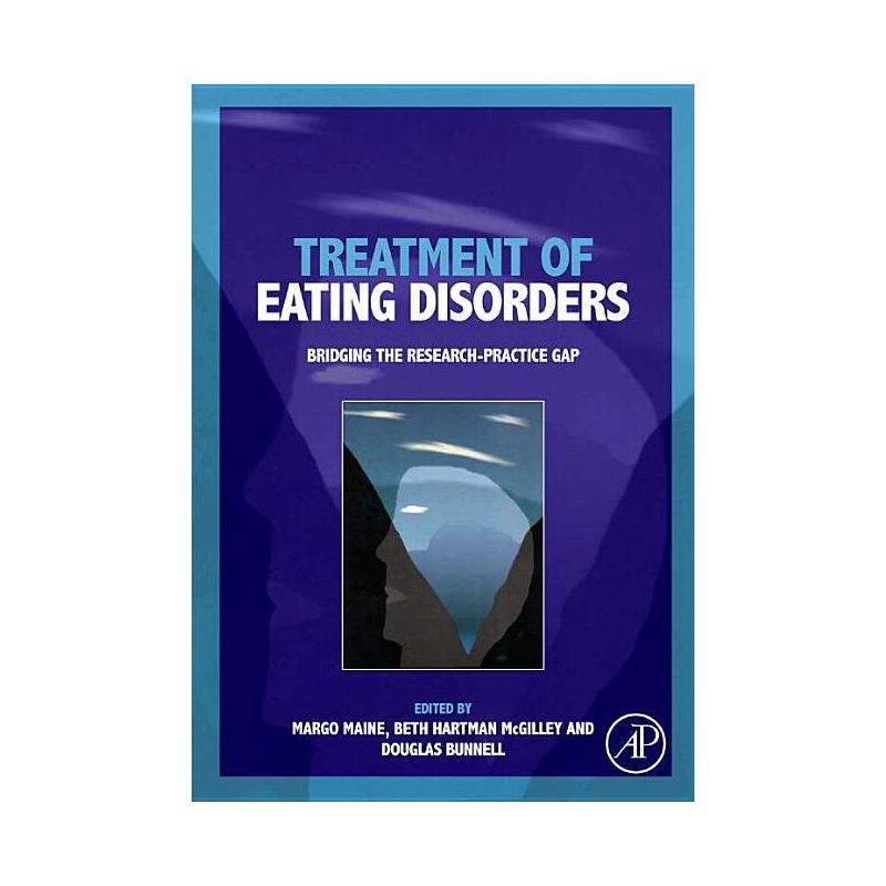 Treatment of Eating Disorders - by  Margo Maine & Beth Hartman McGilley & Douglas Bunnell (Paperback), 1 of 2