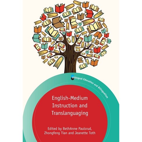 English-Medium Instruction and Translanguaging - (Bilingual Education &  Bilingualism) by Bethanne Paulsrud & Zhongfeng Tian & Jeanette Toth