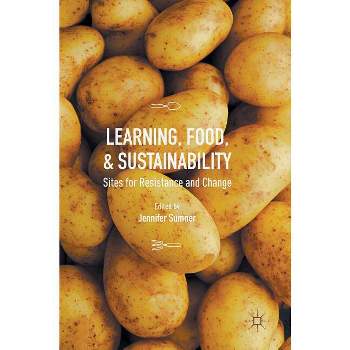 Learning, Food, and Sustainability - by  Jennifer Sumner (Hardcover)