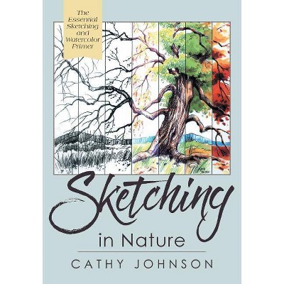 The Sierra Club Guide to Sketching in Nature, Revised Edition - by  Cathy Johnson (Paperback)