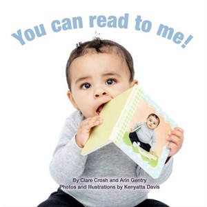 You Can Read to Me! - by  Arin Gentry & Clare Crosh (Board Book) - 1 of 1