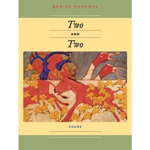 Two And Two - (Pitt Poetry) by  Denise Duhamel (Paperback) - 1 of 1