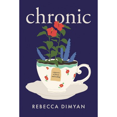 Chronic - by  Rebecca Dimyan (Paperback)