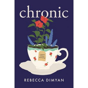 Chronic - by  Rebecca Dimyan (Paperback) - 1 of 1