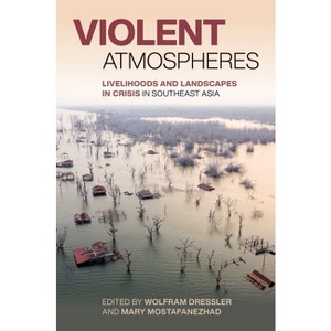 Violent Atmospheres - by  Wolfram Heinz Dressler & Mary Mostafanezhad (Hardcover) - 1 of 1