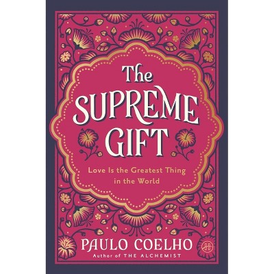 The Supreme Gift - by  Paulo Coelho (Hardcover)
