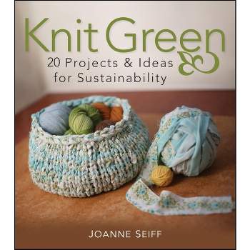 Knit Green - by  Joanne Seiff (Paperback)