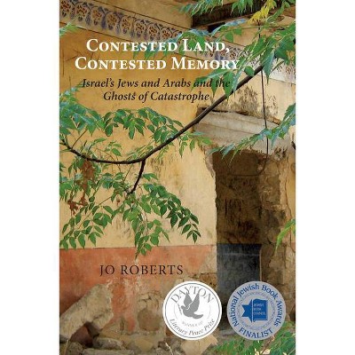 Contested Land, Contested Memory - by  Jo Roberts (Paperback)