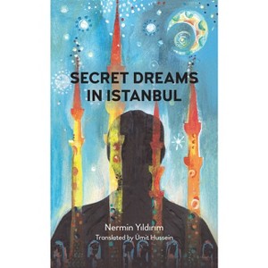 Secret Dreams in Istanbul - (Anthem Cosmopolis Writings) by  Nermin Y&#305 & ld&#305 & r&#305 & m (Paperback) - 1 of 1
