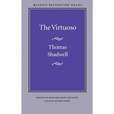 The Virtuoso - (Regents Restoration Drama Series) by  Thomas Shadwell (Paperback)